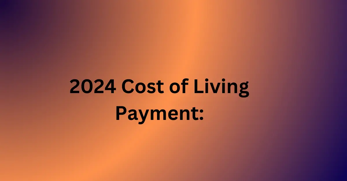 2024 Cost Of Living Payment Eligibility, Dates, And Updates (£900