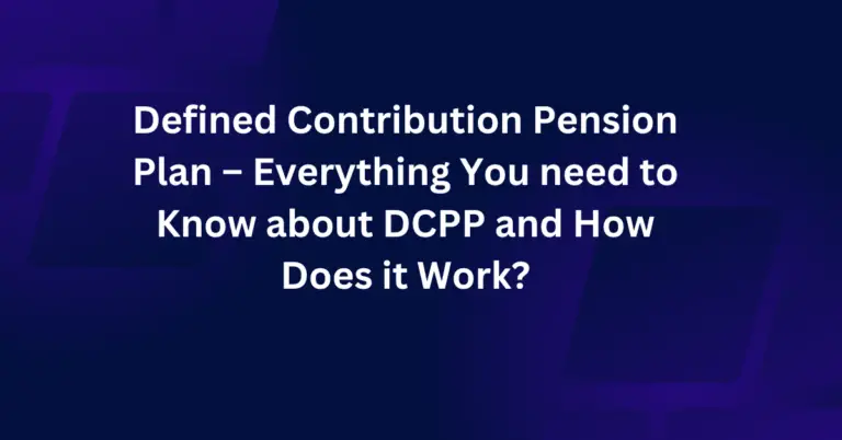 Defined Contribution Pension Plan – Everything You need to Know about DCPP and How Does it Work?