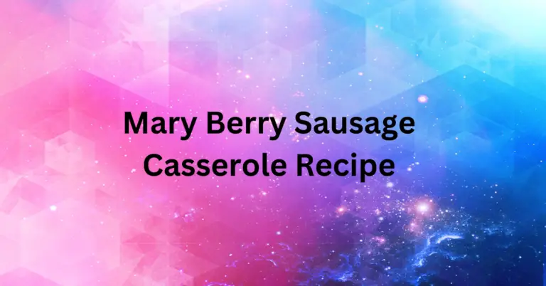 Mary Berry Sausage Casserole Recipe