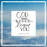 Remember God Will Never Leave